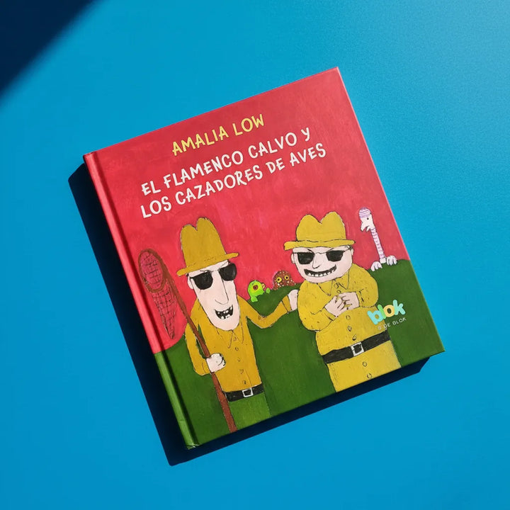 Libro El Flamenco Calvo Y Los Cazadores De Aves Amalia Low